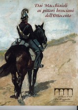 Dai Macchiaioli ai pittori Bresciani dell' Ottocento