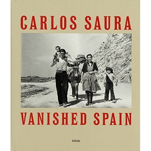 Carlos Saura: Vanished Spain by Not Available (Hardcover, 2016)