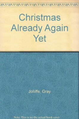 Christmas Already Again Yet By Gray Jolliffe