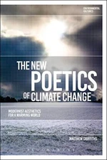 THE NEW POETICS OF CLIMATE CHANGE: MODERNIST AESTHETICS By Matthew Griffiths