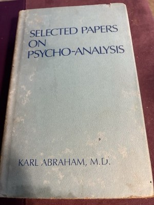 Selected Papers on Psycho-Analysis -by By Karl Abraham HCDJ (1927) BK VG DJ Wear