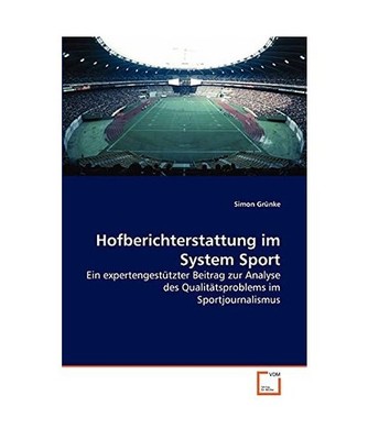 Hofberichterstattung im System Sport: Ein expertengestützter Beitrag zur Analys