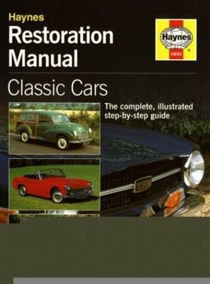 Classic Car Restoration: The Complete Step-by-step Guide (Haynes Restoration Man