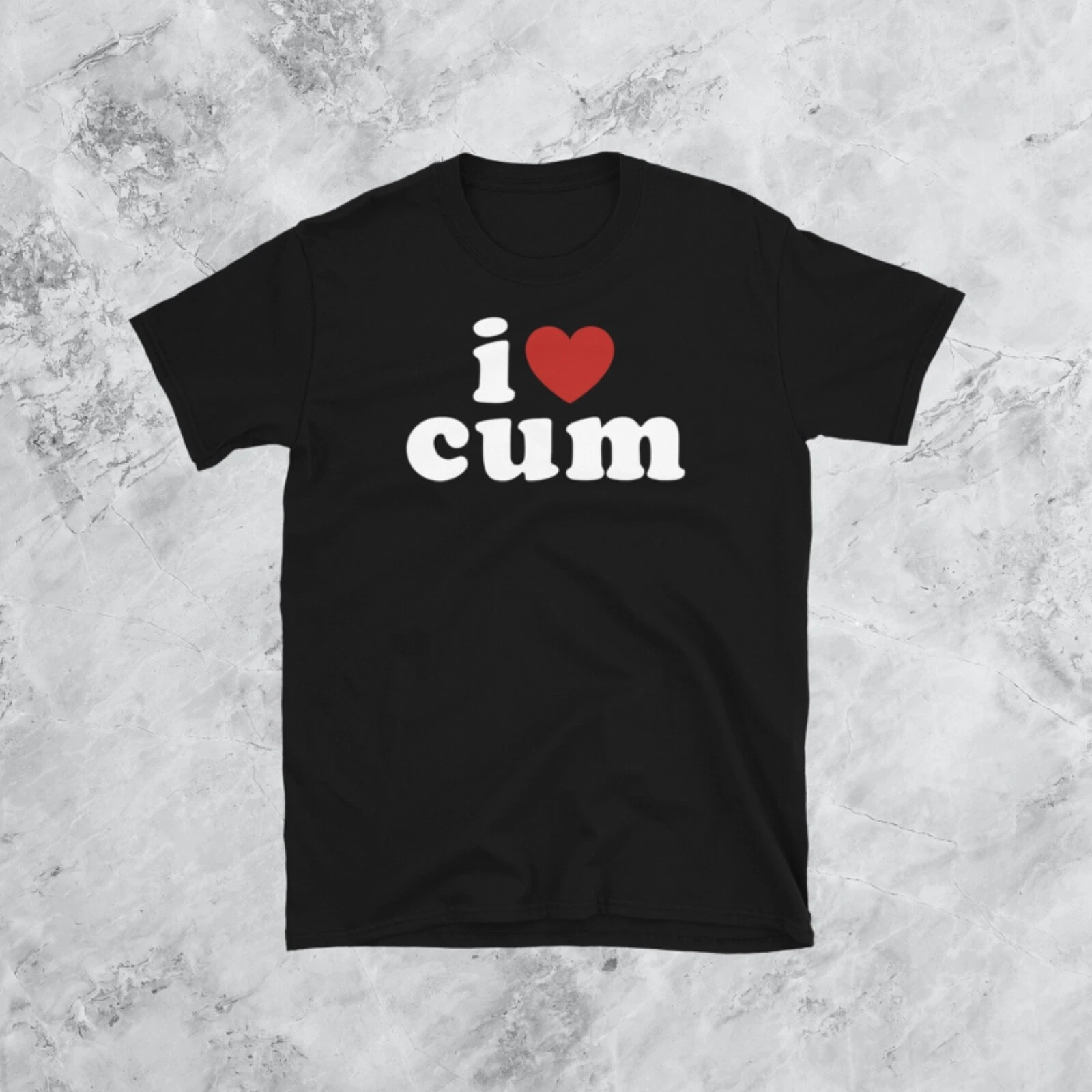 I Love Cum Unisex Tee Shirt Streetwear Fashion