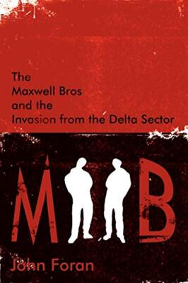 The Maxwell Bros and the Invasion from the Delta Sector John Foran New Book