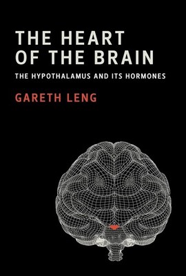 The Heart of the Brain: The Hypothalamus and Its Hormones (The MIT Press)