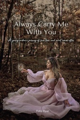 Ryan - Always Carry Me With You  A young widow's journey of love los - S9000z