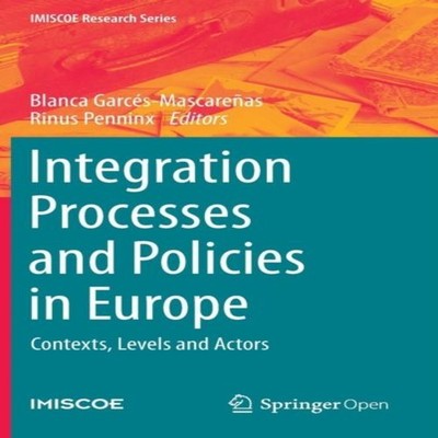 Integration Processes and Policies in Europe Contexts Levels and