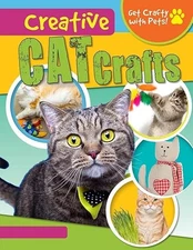Creative Cat Crafts (Get Crafty With Pets!)