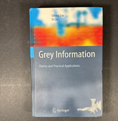 Grey Information: Theory and Practical Applications by Sifeng Liu (English) Hard