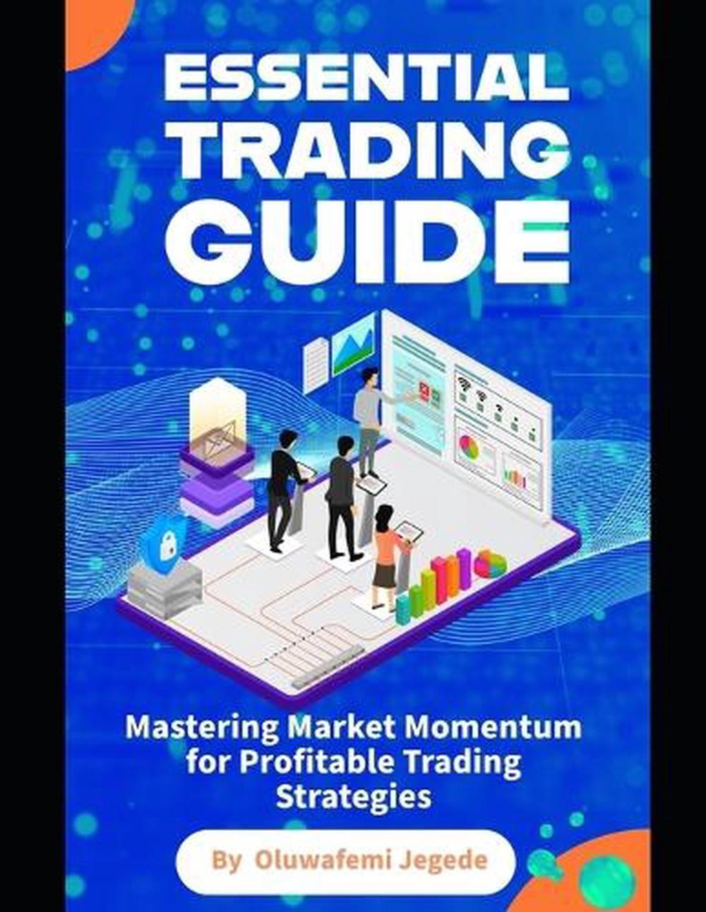 The Essential Trading Guide: Mastering Market Momentum for Profitable ...