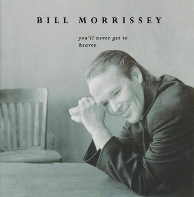 Bill Morrissey  -  You'll Never Get To Heaven  -  CD  -  1996  -  Very Good Cond