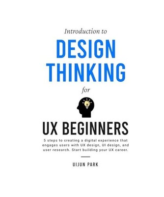 Introduction to Design Thinking for UX Beginners: 5 Steps to Creating a Digital 