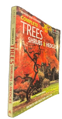 Complete Trees, Shrubs and Hedges : Secrets for Selection & Care