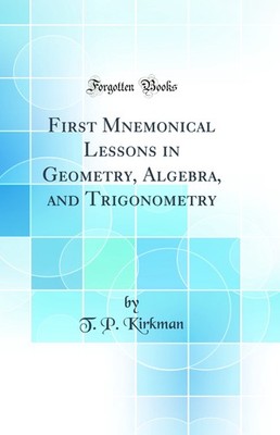 First Mnemonical Lessons in Geometry, Algebra, and Trigonometry