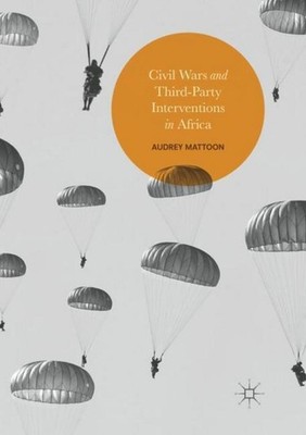 Civil Wars and Third-Party Interventions in Africa Audrey Mattoon