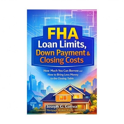 FHA Loan Limits, Down Payment & Closing Costs: How Much You Can Borrow and Ho...