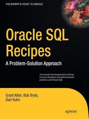 Oracle SQL Recipes: A Problem-Solution Approach by Grant Allen: New