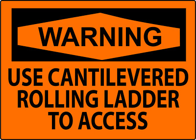 WARNING USE CANTILEVERED ROLLING LADDER ACCESS | Adhesive Vinyl Sign Decal
