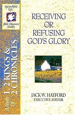 Receiving Or Refusing Gods Glory: A Study of 1, 2 Kings  2 Chronic - VERY GOOD