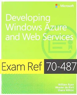 Exam Ref 70-487: Developing Windows Azure and Web Services - Ryan, William