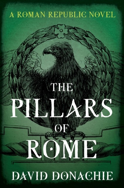 The Pillars of Rome A Roman Republic Novel by David Donachie (Paperback Book)