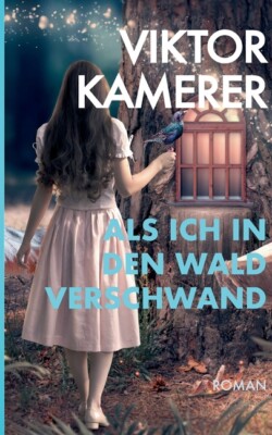 Als Ich In Den Wald Verschwand