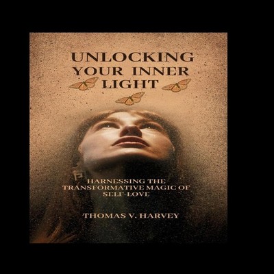Unlocking Your Inner Light Harnessing The Transformative Magic Of