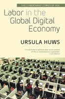 Labor In The Global Digital Economy | The Cybertariat Comes Of Age | Ursula Huws