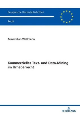 Kommerzielles Text- und Data-Mining im Urheberrecht Maximilian Wellmann