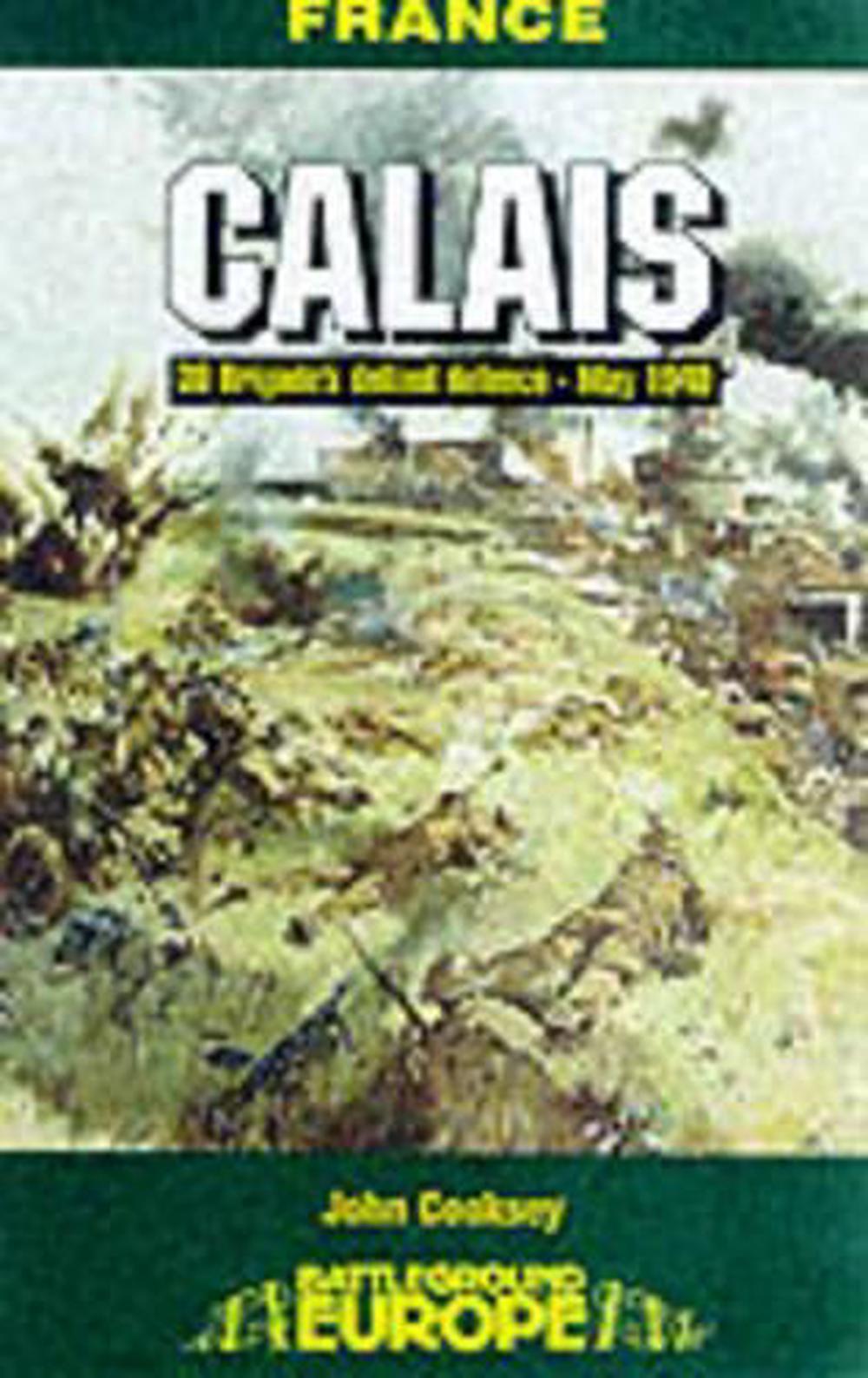 Calais: 30 Brigade's Defiant Defence May 1940: 30 Brigades's Defiant Defence, Ma