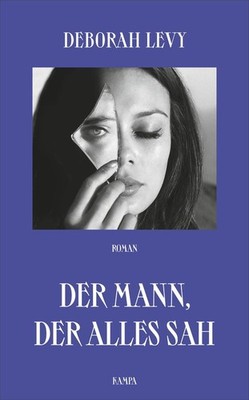 Der Mann, der alles sah | Deborah Levy | deutsch | The Man Who Saw Everything