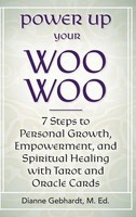 Power Up Your Woo Woo 7 Steps To Personal Growth, Empowerment, And Spiritual...