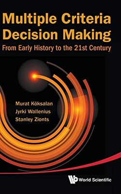 MULTIPLE CRITERIA DECISION MAKING: FROM EARLY HISTORY TO By Murat Koksalan NEW