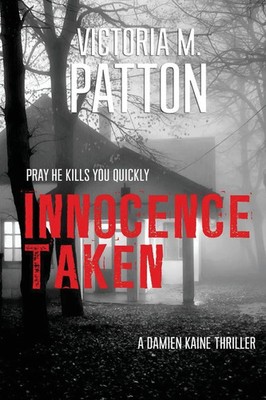 Innocence Taken Pray He Kills You Quickly Victoria M. Patton Taschenbuch 2017