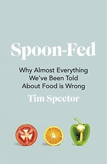 Spoon-Fed: Why almost everything we ve been told about f... | Buch | Zustand gut