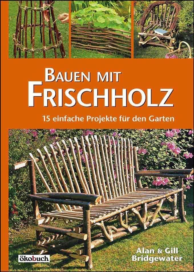 Thumbnail - Bauen Mit Frischholz | 15 Einfache Projekte Für Den Garten |