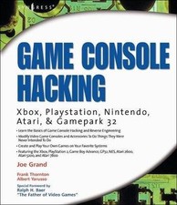 Game Console Hacking : Have Fun While Voiding Your Warranty, Paperback by Gra...