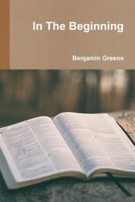 In The Beginning by Greene, Benjamin