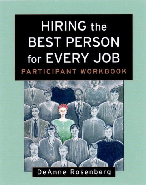 Hiring the Best Person for Every Job Participant by DeAnne  Rosenberg PAPERBACK