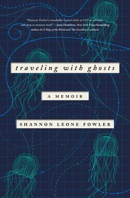 Traveling with Ghosts: A Memoir, Fowler, Shannon Leone, New Book