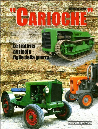 9788879114318 Carioche. Le trattrici agricole figlie della guerr...z. illustrata