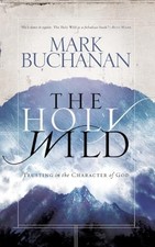 The Holy Wild: Trusting in the Chara..., Buchanan, Mark