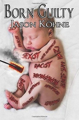 BORN GUILTY: LIABLE FOR COMPENSATION SUBJECT TO By Jason Kohne **BRAND NEW**