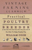Practical Poultry Breeder - Or, How To Make Poultry Pay William Cook Taschenbuch