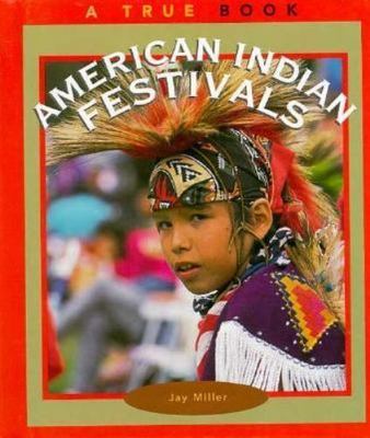 American Indian Festivals (True Books: American Indians) by Miller, Jay