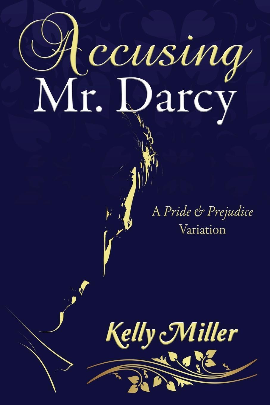 Thumbnail - Accusing Mr. Darcy A Pride & Prejudice Variation Kelly Miller