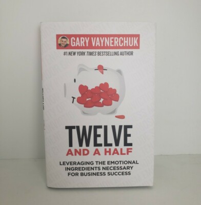 Twelve and a Half : Leveraging the Emotional Ingredients Necessary for Business