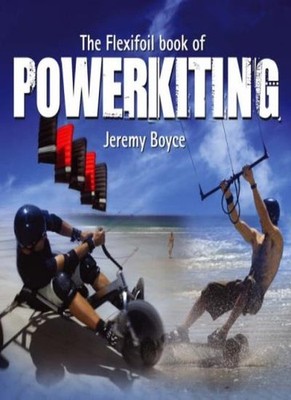 The Flexifoil Book of Power Kiting,Jeremy Boyce- 9781903872161