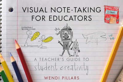 Visual Note-Taking for Educators: a Teacher's Guide to  -  NEW Wendi Pillars 201